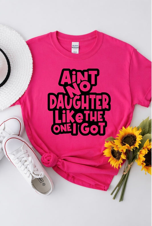 Ain’t No Daughter Like The One I Got