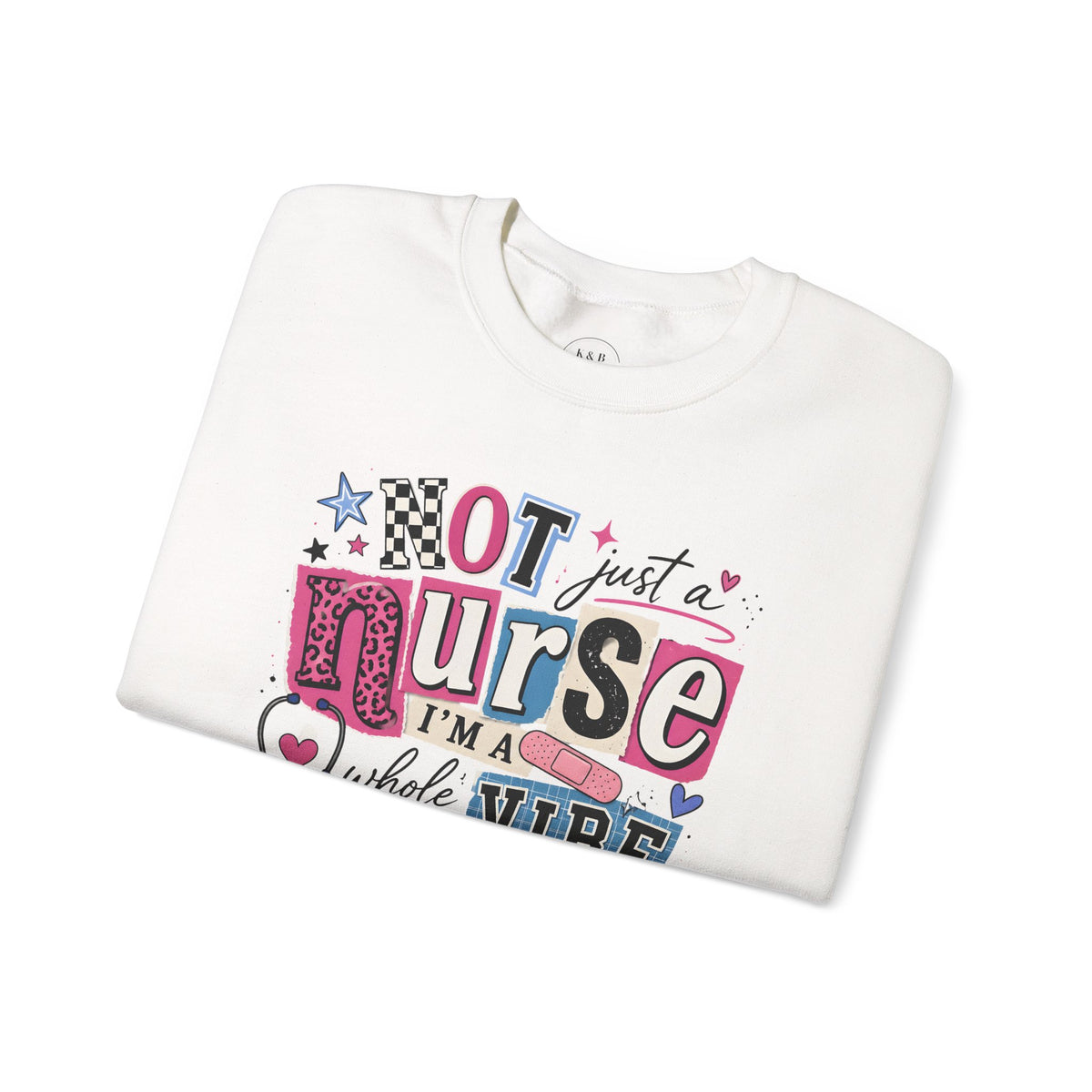 Nurse Vibe Crewneck Sweatshirt — "Not Just a Nurse" Graphic